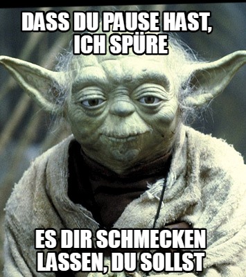 dass-du-pause-hast-ich-spre-es-dir-schmecken-lassen-du-sollst