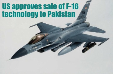 us-approves-sale-of-f-16-technology-to-pakistan