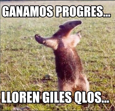 ganamos-progres...-lloren-giles-qlos