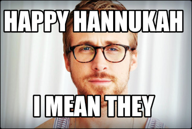 happy-hannukah-i-mean-they