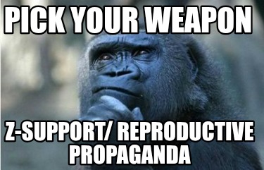 pick-your-weapon-z-support-reproductive-propaganda