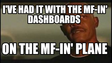 ive-had-it-with-the-mf-in-dashboards-on-the-mf-in-plane