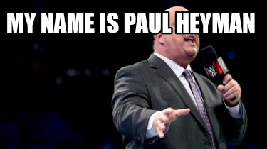 my-name-is-paul-heyman