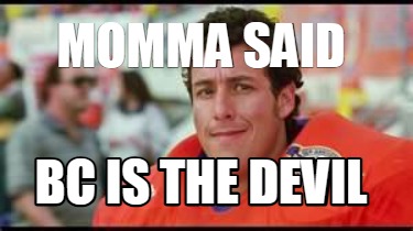 momma-said-bc-is-the-devil