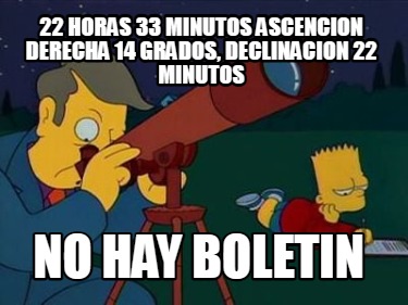 22-horas-33-minutos-ascencion-derecha-14-grados-declinacion-22-minutos-no-hay-bo