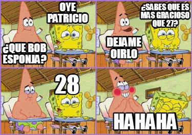 oye-patricio-que-bob-esponja-sabes-que-es-mas-gracioso-que-27-dejame-oirlo-28-ha
