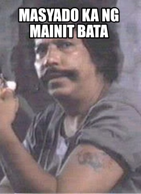 masyado-ka-ng-mainit-bata