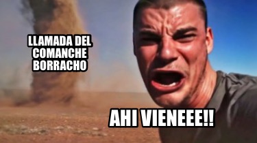 llamada-del-comanche-borracho-ahi-vieneee