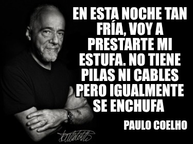 en-esta-noche-tan-fra-voy-a-prestarte-mi-estufa.-no-tiene-pilas-ni-cables-pero-i