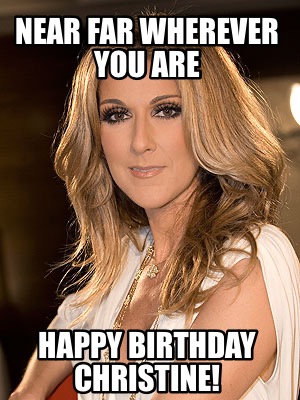 near-far-wherever-you-are-happy-birthday-christine