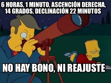6-horas-1-minuto-ascencin-derecha-14-grados-declinacin-22-minutos-no-hay-bono-ni
