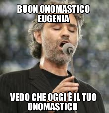 buon-onomastico-eugenia-vedo-che-oggi-il-tuo-onomastico
