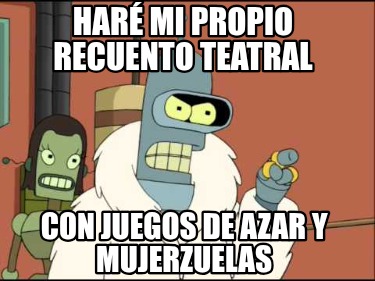 har-mi-propio-recuento-teatral-con-juegos-de-azar-y-mujerzuelas
