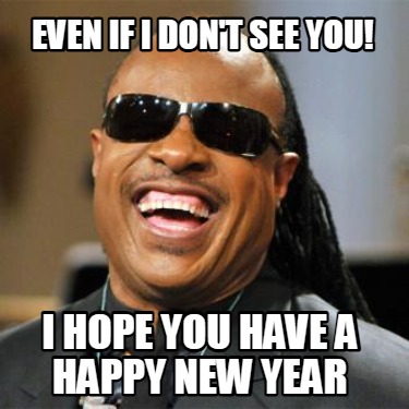 even-if-i-dont-see-you-i-hope-you-have-a-happy-new-year