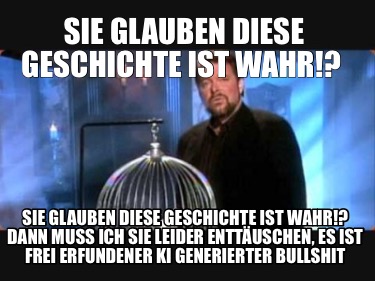 sie-glauben-diese-geschichte-ist-wahr-sie-glauben-diese-geschichte-ist-wahr-dann