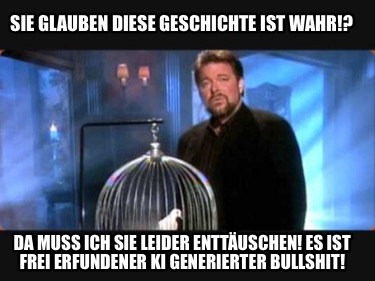 sie-glauben-diese-geschichte-ist-wahr-da-muss-ich-sie-leider-enttuschen-es-ist-f