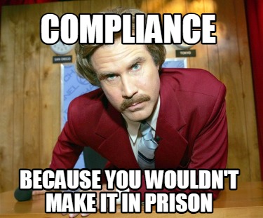 compliance-because-you-wouldnt-make-it-in-prison4