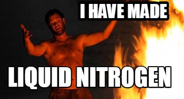 i-have-made-liquid-nitrogen