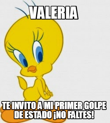 valeria-te-invito-a-mi-primer-golpe-de-estado-no-faltes