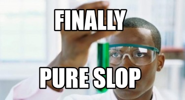 finally-pure-slop