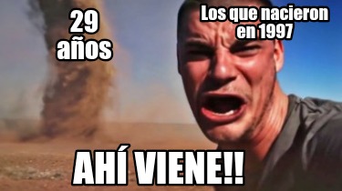 los-que-nacieron-en-1997-29-aos-ah-viene
