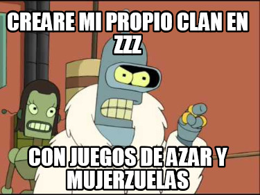 creare-mi-propio-clan-en-zzz-con-juegos-de-azar-y-mujerzuelas