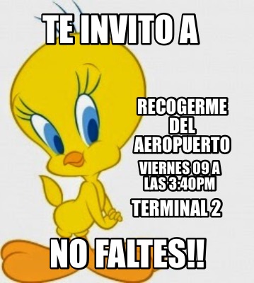 te-invito-a-recogerme-del-aeropuerto-viernes-09-a-las-340pm-terminal-2-no-faltes