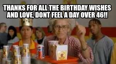 thanks-for-all-the-birthday-wishes-and-love-dont-feel-a-day-over-46