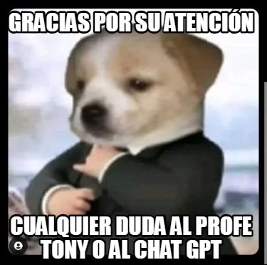 gracias-por-su-atencin-cualquier-duda-al-profe-tony-o-al-chat-gpt