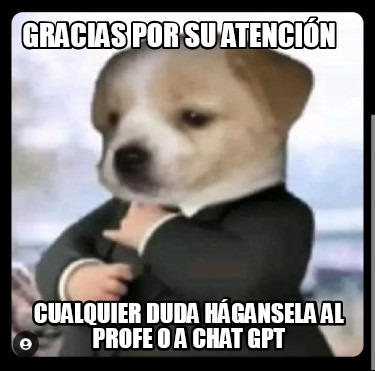 gracias-por-su-atencin-cualquier-duda-hgansela-al-profe-o-a-chat-gpt