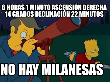 6-horas-1-minuto-ascensin-derecha-14-grados-declinacin-22-minutos-no-hay-milanes