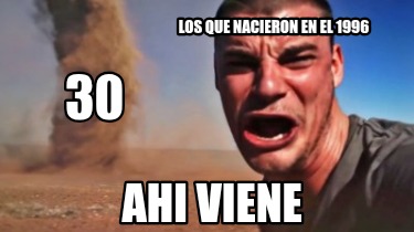 los-que-nacieron-en-el-1996-30-ahi-viene