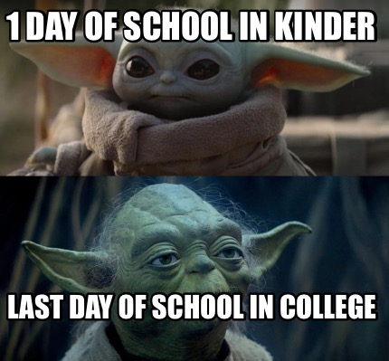 1-day-of-school-in-kinder-last-day-of-school-in-college