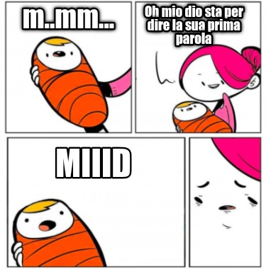 m..mm...-oh-mio-dio-sta-per-dire-la-sua-prima-parola-miiid