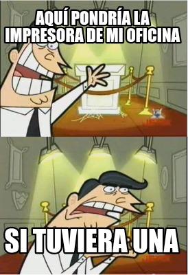 aqu-pondra-la-impresora-de-mi-oficina-si-tuviera-una