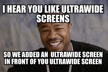 i-hear-you-like-ultrawide-screens-so-we-added-an-ultrawide-screen-in-front-of-yo9