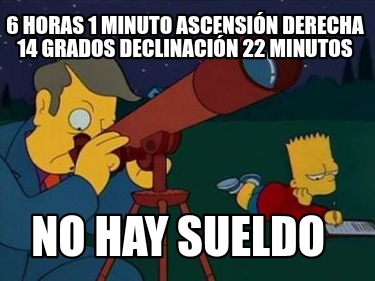 6-horas-1-minuto-ascensin-derecha-14-grados-declinacin-22-minutos-no-hay-sueldo112
