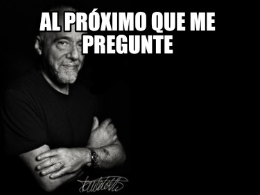 al-prximo-que-me-pregunte