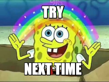 try-next-time