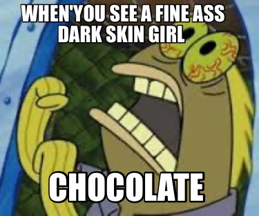 whenyou-see-a-fine-ass-dark-skin-girl-chocolate