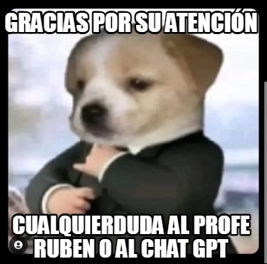 gracias-por-su-atencin-cualquierduda-al-profe-ruben-o-al-chat-gpt