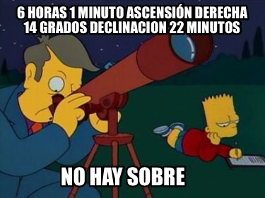6-horas-1-minuto-ascensin-derecha-14-grados-declinacion-22-minutos-no-hay-sobre