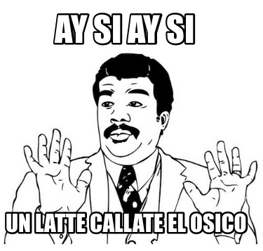 ay-si-ay-si-un-latte-callate-el-osico