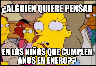 alguien-quiere-pensar-en-los-nios-que-cumplen-aos-en-enero