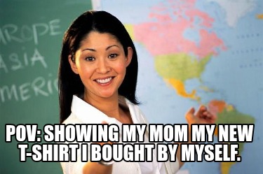 pov-showing-my-mom-my-new-t-shirt-i-bought-by-myself