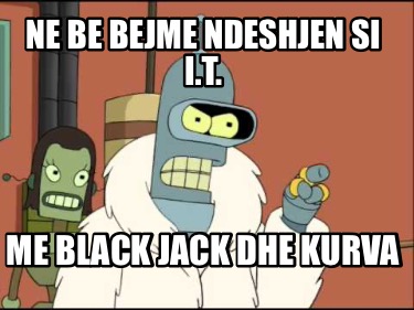 ne-be-bejme-ndeshjen-si-i.t.-me-black-jack-dhe-kurva