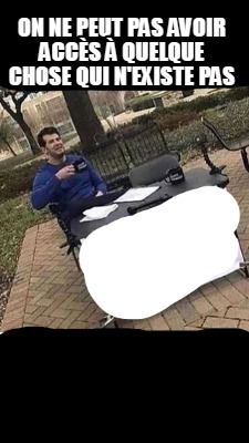 on-ne-peut-pas-avoir-accs-quelque-chose-qui-nexiste-pas