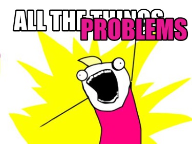 all-the-things-problems
