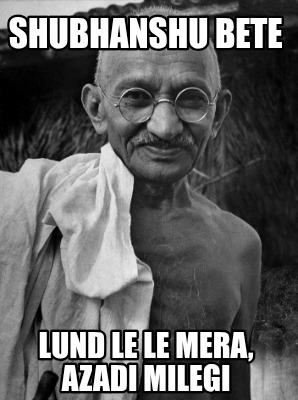 shubhanshu-bete-lund-le-le-mera-azadi-milegi