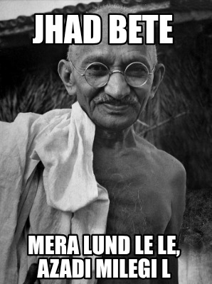 jhad-bete-mera-lund-le-le-azadi-milegi-l